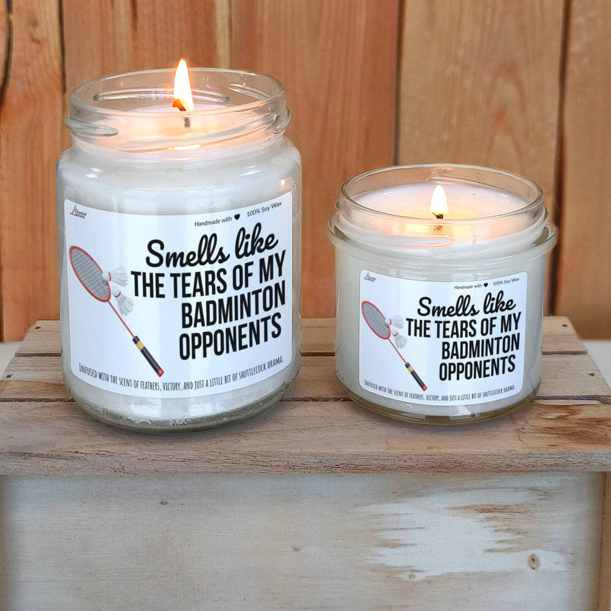 Smells like the tears of my Badminton opponents Scented Soy Candle