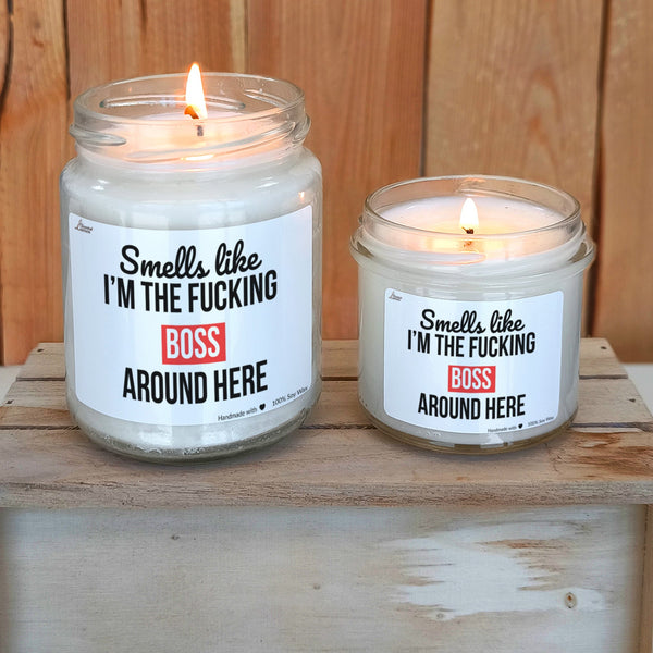 Smells like I'm the fucking boss around here Scented Soy Candle