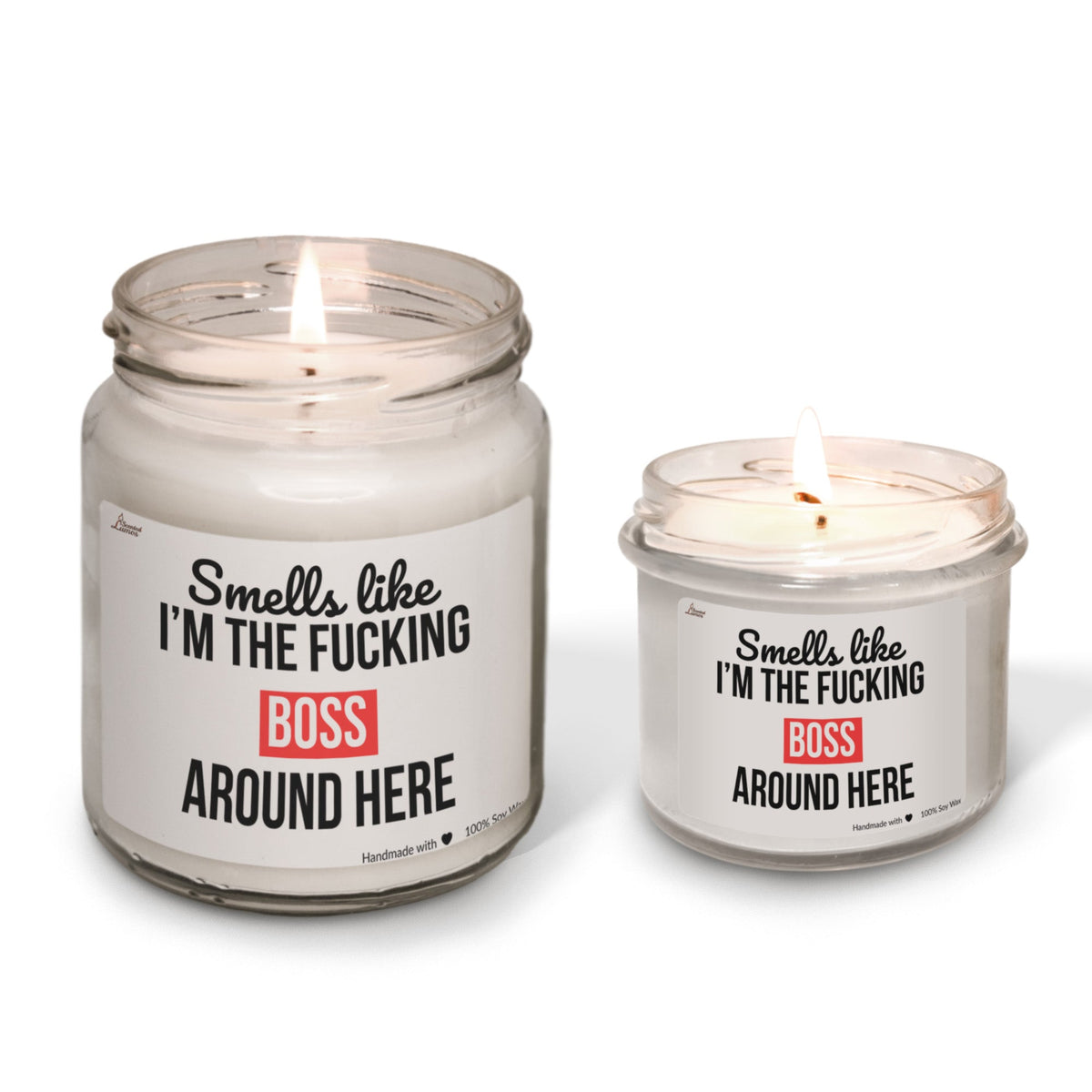Smells like I'm the fucking boss around here Scented Soy Candle