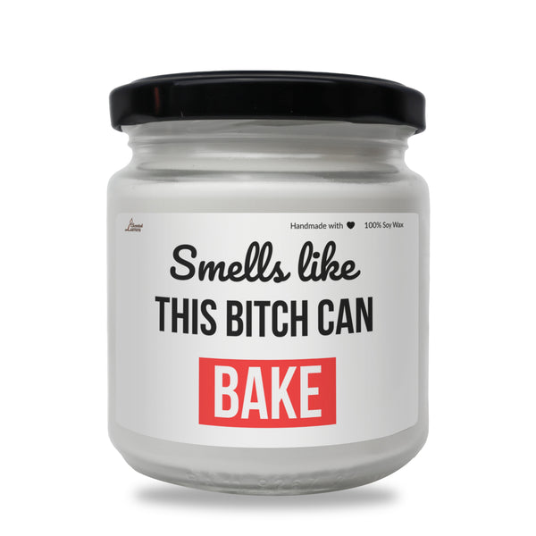 Smells like this bitch can bake Scented Soy Candle
