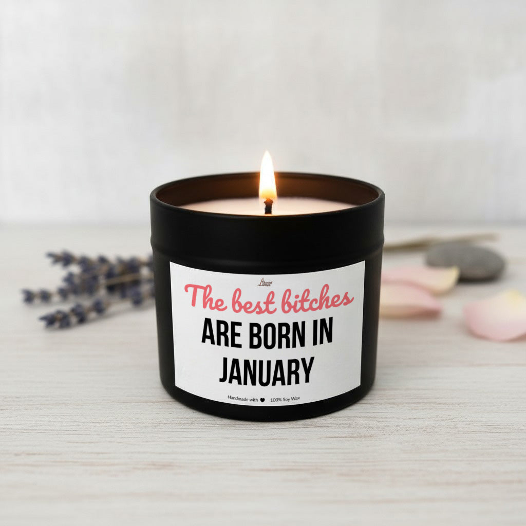The best bitches are born in January Scented Soy Candle