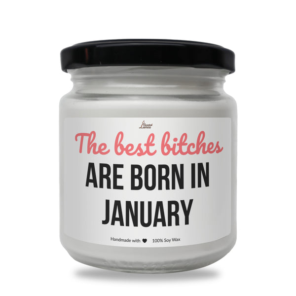 The best bitches are born in January Scented Soy Candle
