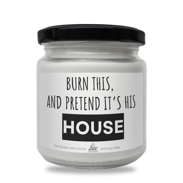 Burn this and pretend it’s his House Scented Soy Candle