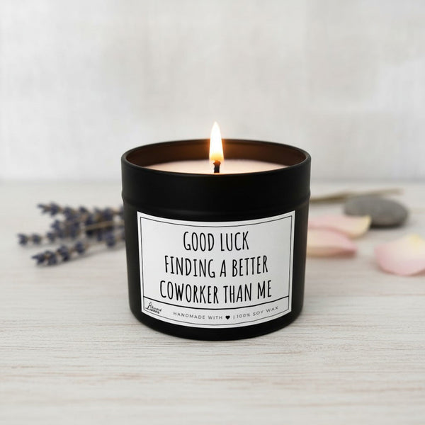 Good luck finding a better coworker than me Scented Soy Candle