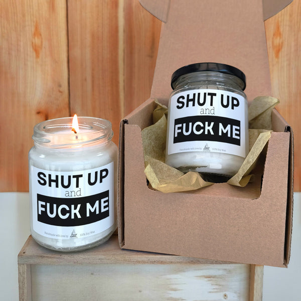 Shut up and Fuck me Scented Soy Candle