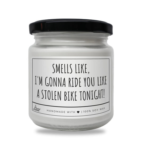 I'm gonna ride you like... Scented Soy Candle