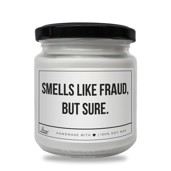 Smells like fraud, but sure Scented Soy Candle
