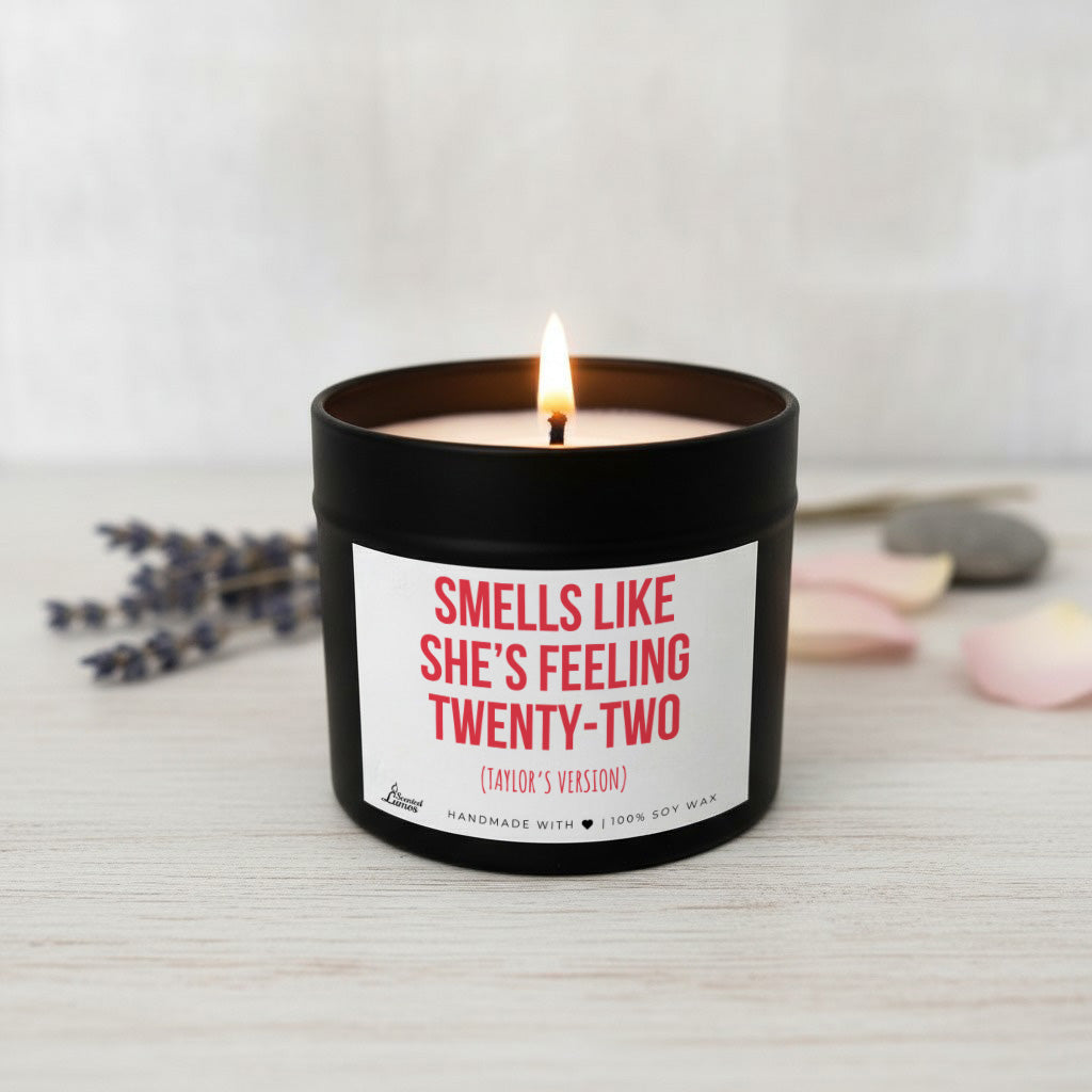 Smells like she’s feeling twenty-two Scented Soy Candle