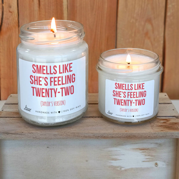 Smells like she’s feeling twenty-two Scented Soy Candle