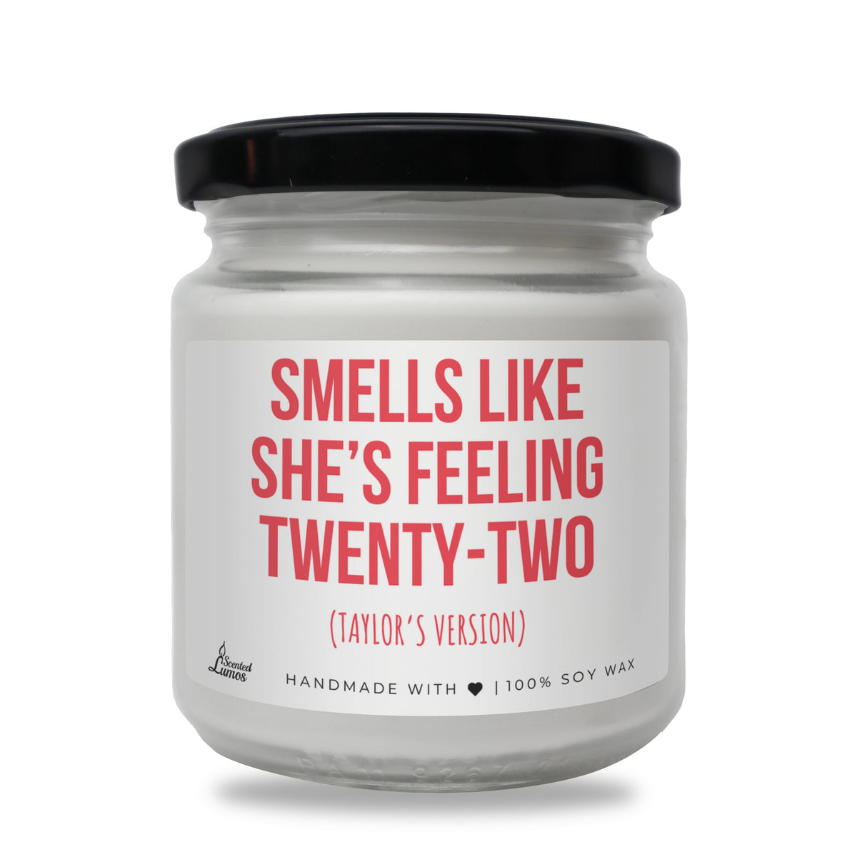 Smells like she’s feeling twenty-two Scented Soy Candle