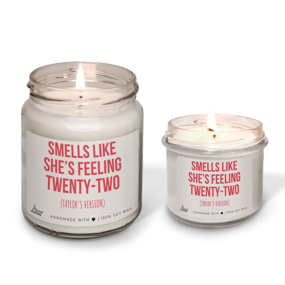 Smells like she’s feeling twenty-two Scented Soy Candle