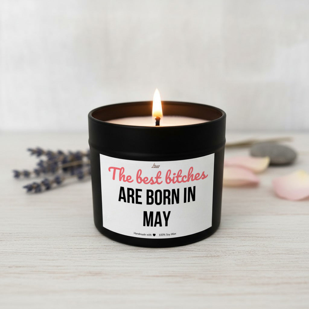 Best bitches are born in May Scented Soy Candle