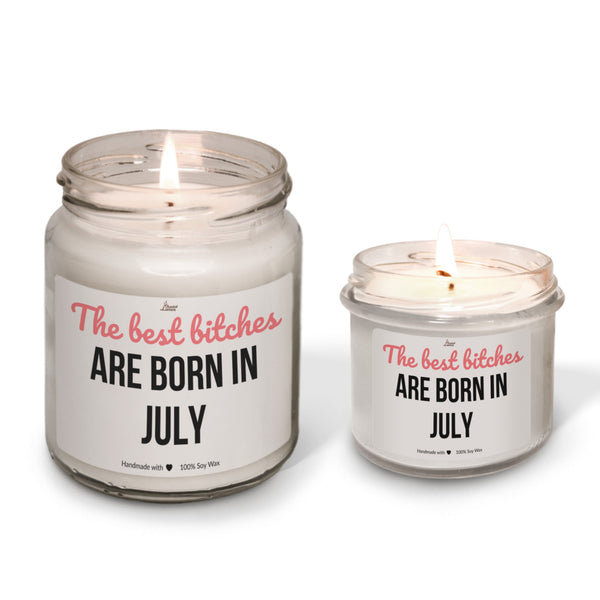 Best bitches are born in July Scented Soy Candle