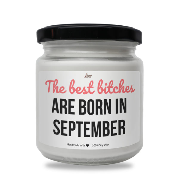 Best bitches are born in September Scented Soy Candle