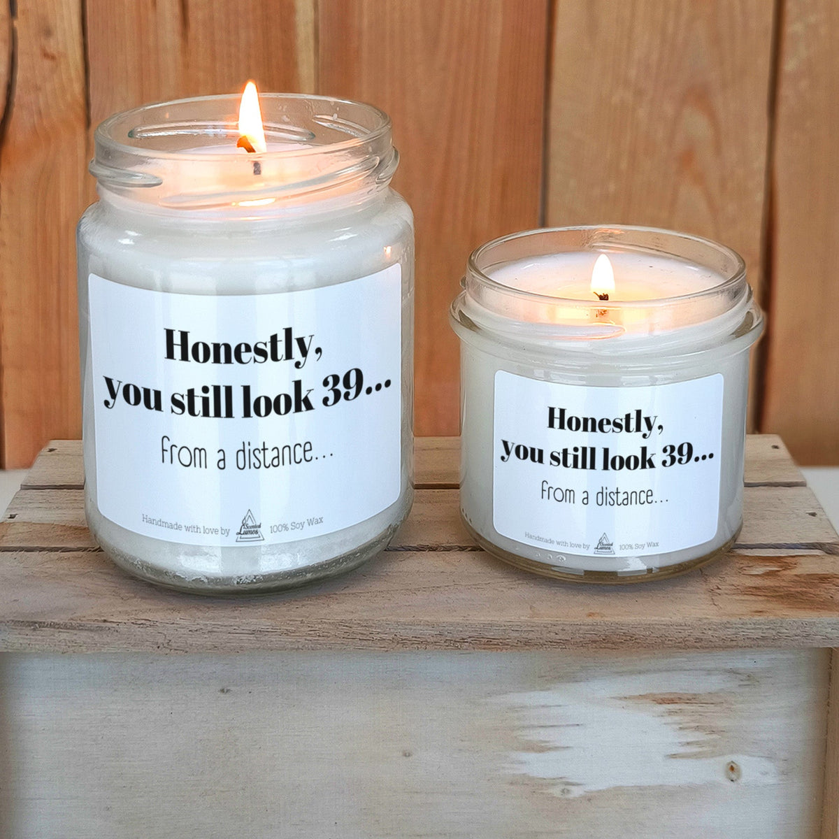 You still look 39...from a distance Scented Soy Candle
