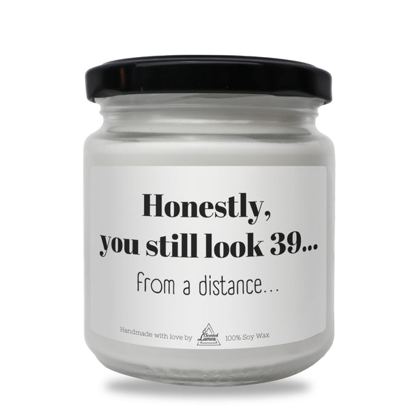 You still look 39...from a distance Scented Soy Candle