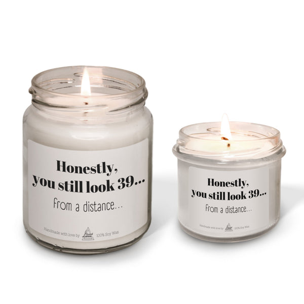 You still look 39...from a distance Scented Soy Candle