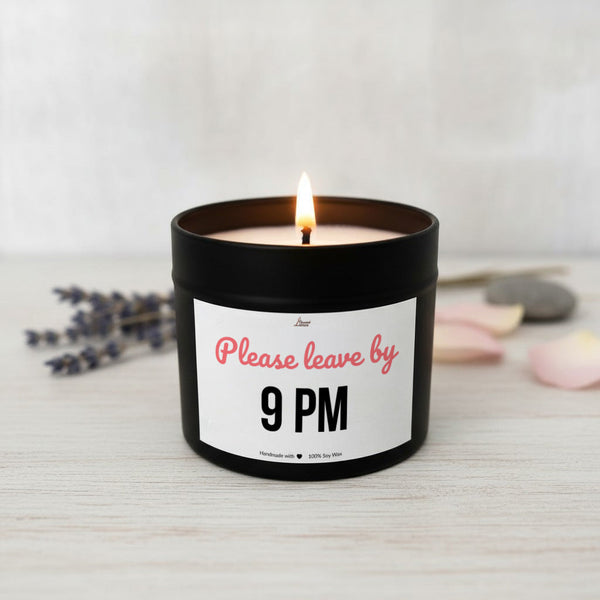 Please leave by 9 pm Scented Soy Candle