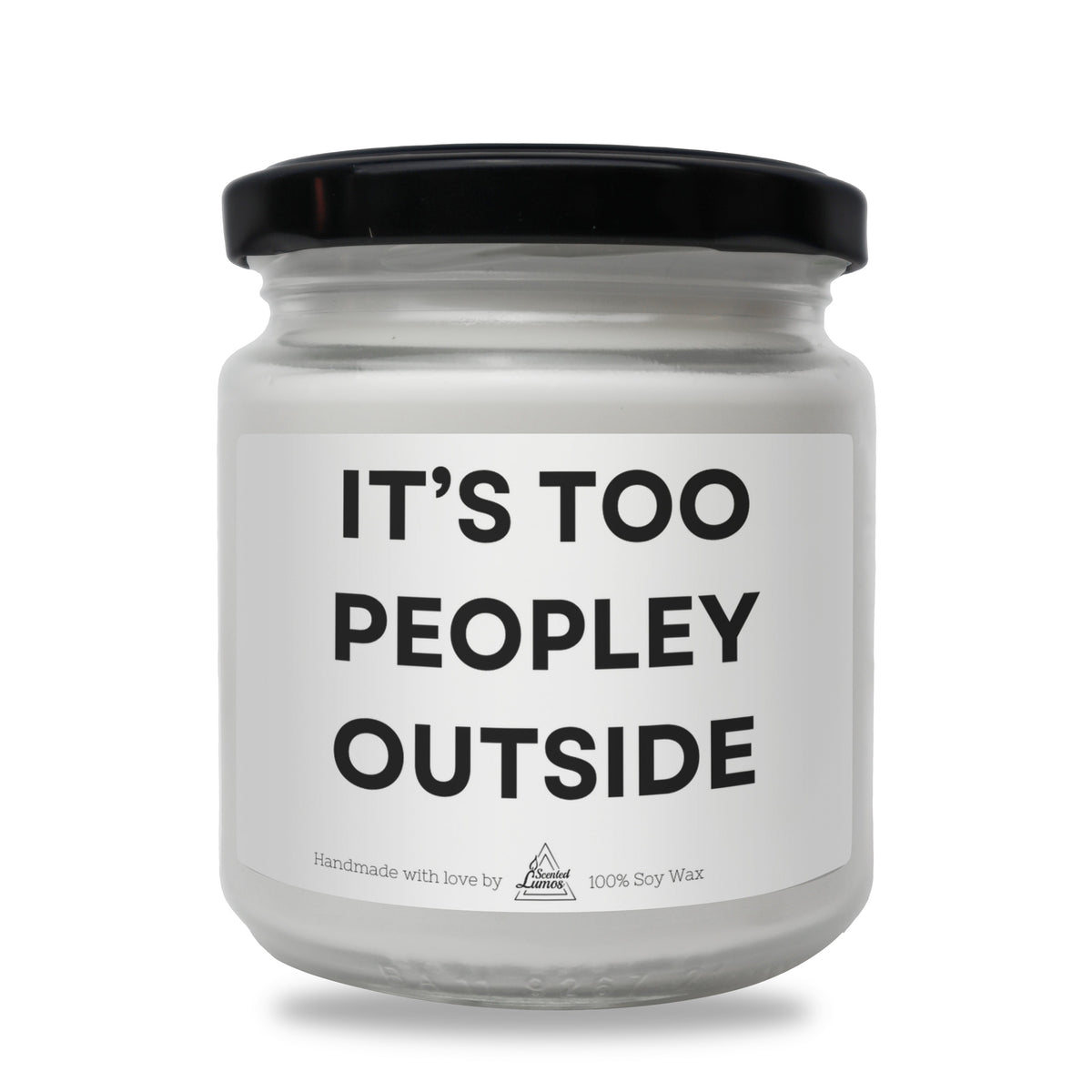 It’s Too Peopley Outside Scented Soy Candle