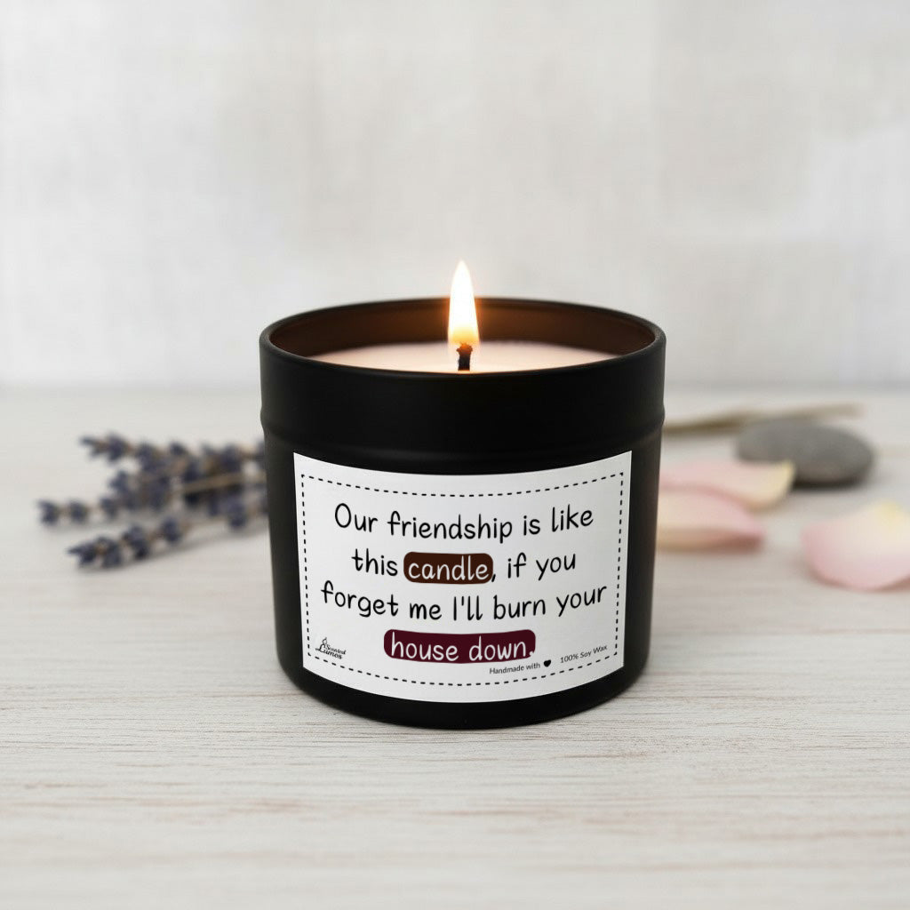 Our friendship is like this candle Scented Soy Candle
