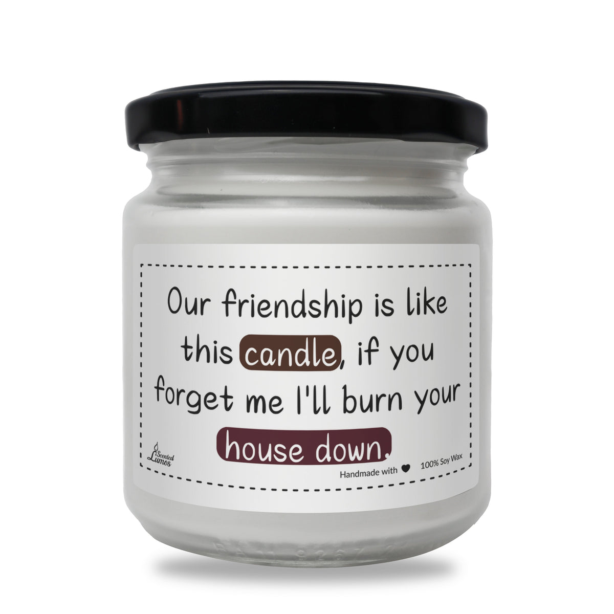 Our friendship is like this candle Scented Soy Candle