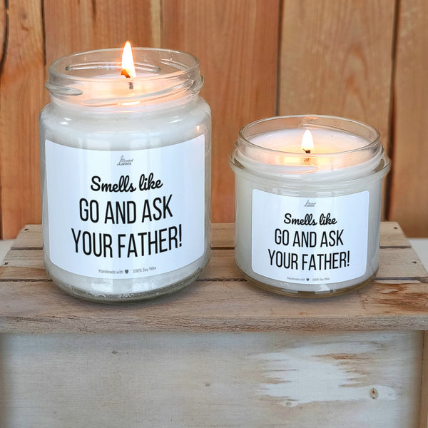 Smells like Go and Ask your Father Scented Soy Candle