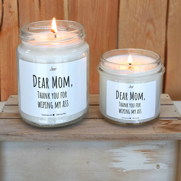 Dear Mom, thank you for wiping my ass Scented Soy Candle