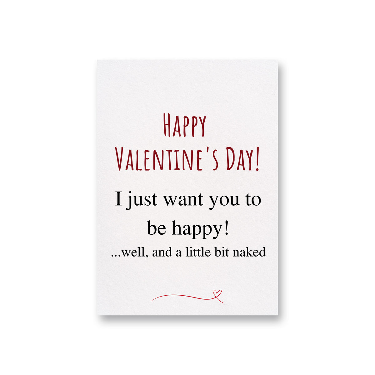 I just want you to be happy and naked Card for Valentine's Day