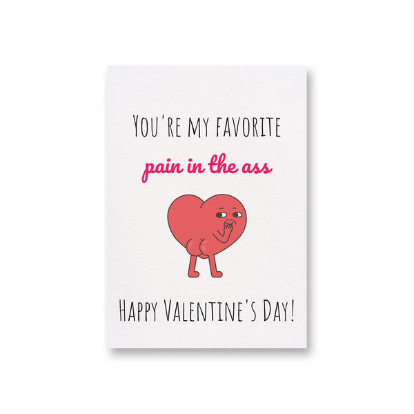 You're my favorite pain in the ass Card for Valentine's Day