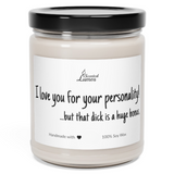 a candle with a black lid that says i love you for your personality but that