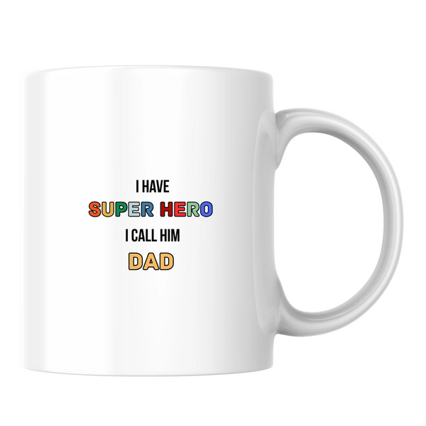I have a super hero, I call him Dad - White mug - Ceramic Mug 330ml