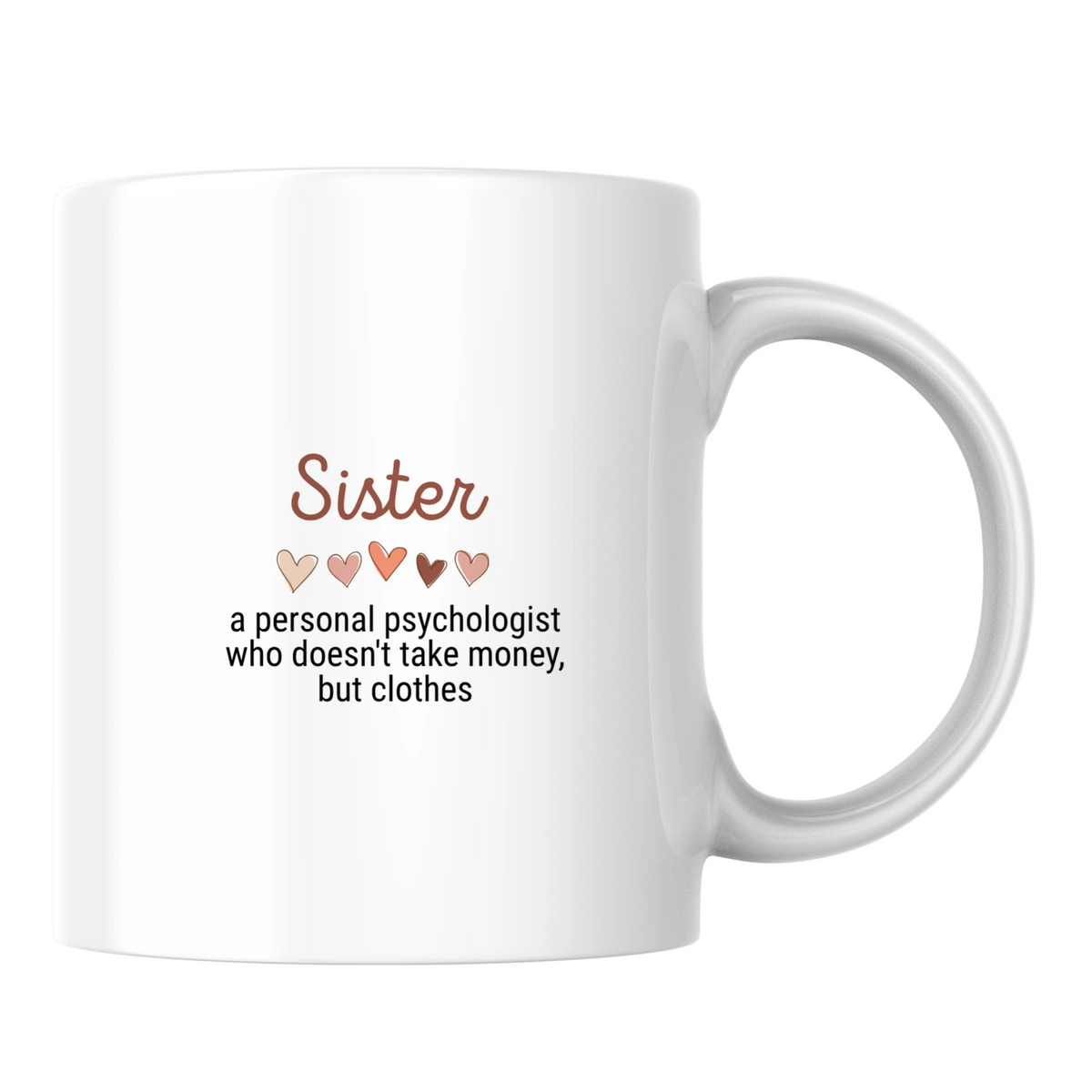 Sister: a personal psychologist who doesn't take money, but clothes - White mug - Ceramic Mug 330ml