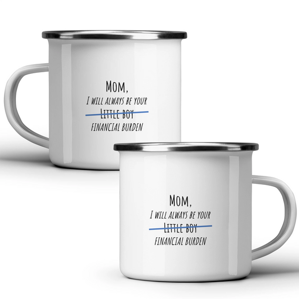 Mom, I will always be your little boy financial burden - White mug - Metal Mug 370ml
