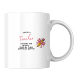 The best teacher changes the world... child by child, coffee by coffee - White mug - Ceramic Mug 330ml