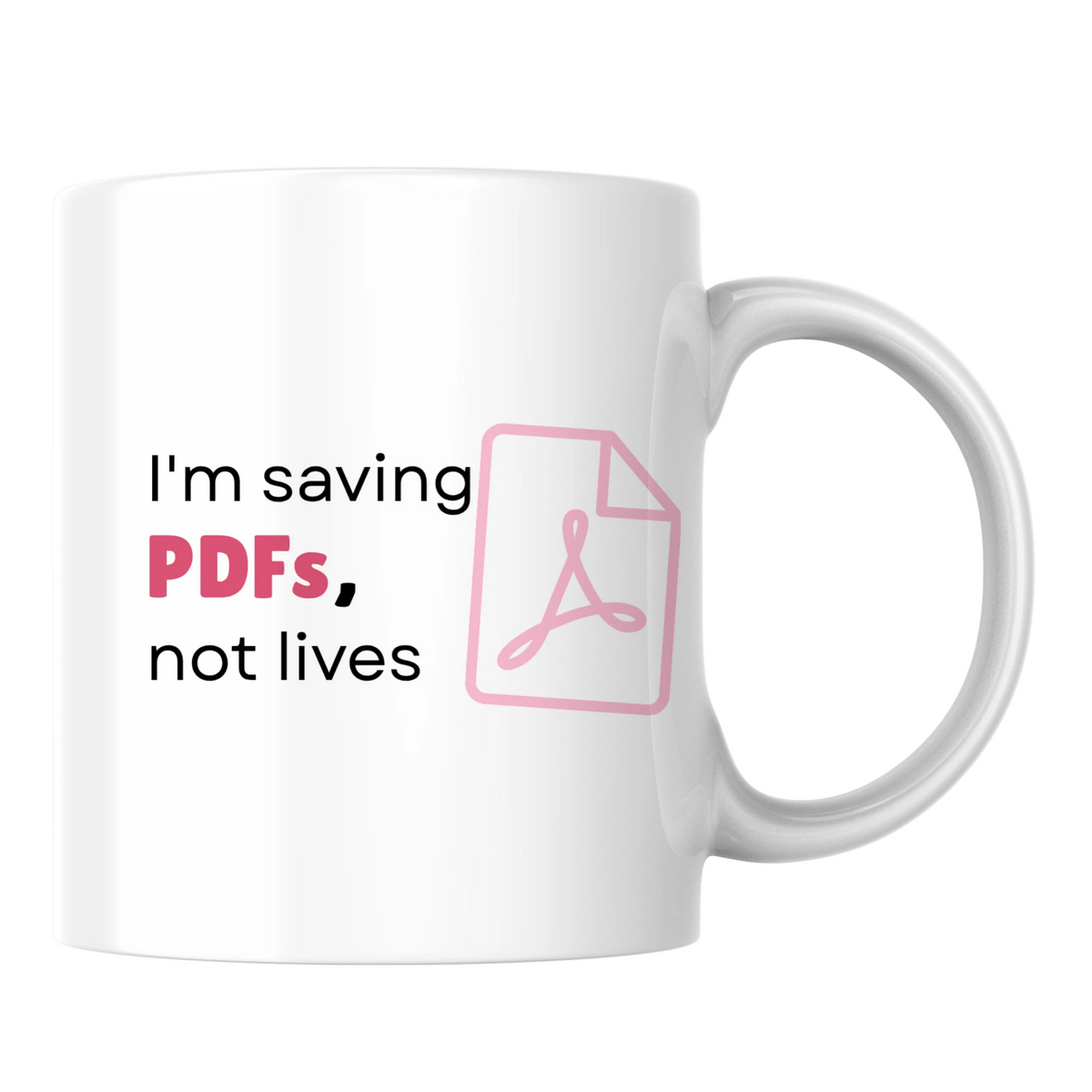 I'm saving PDFs, not lives - White mug - Ceramic Mug 330ml