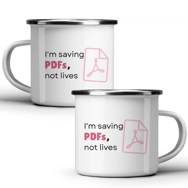 I'm saving PDFs, not lives - White mug - Metal Mug 370ml