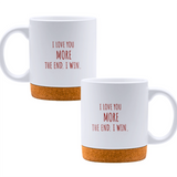 I love you more. The end. I win. - White mug - Ceramic Mug with Cork 320ml
