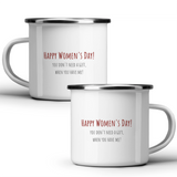 Happy Women's Day! You don't need a gift, when you have me! - White mug - Metal Mug 370ml