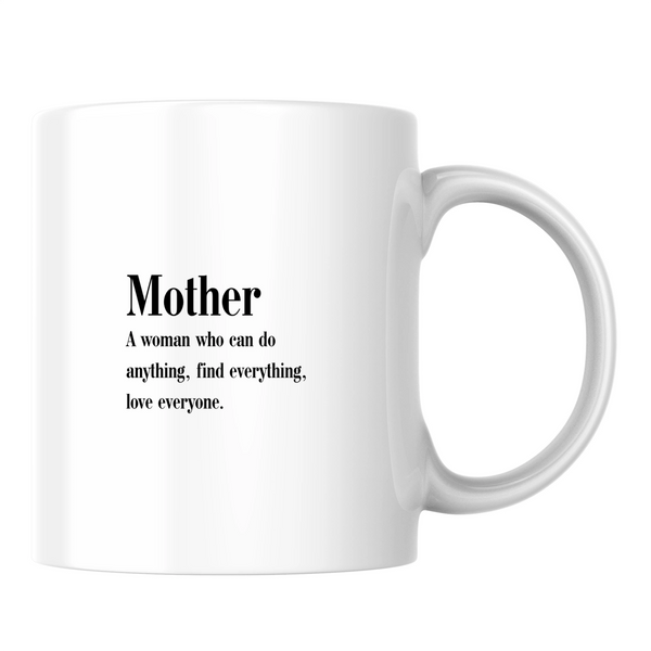 Mother: a woman who can do anything, find everything, love everyone - White mug - Ceramic Mug 330ml