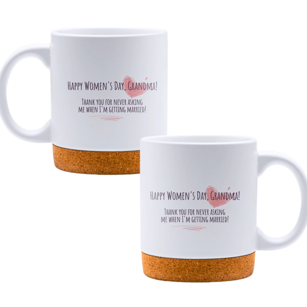 Happy Women's Day, Grandma! Thank you for never asking me when I'm getting married! - White mug - Ceramic Mug with Cork 320ml