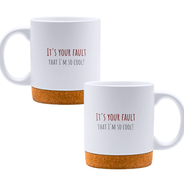 It's your fault that I'm so cool! - White mug - Ceramic Mug with Cork 320ml