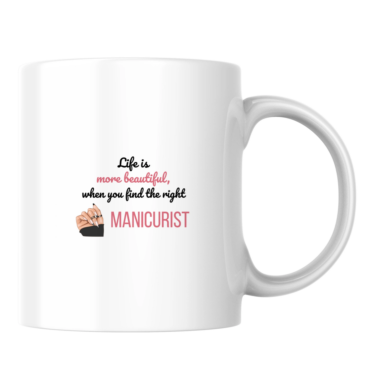 Life is more beautiful when you find the right manicurist - White mug - Ceramic Mug 330ml