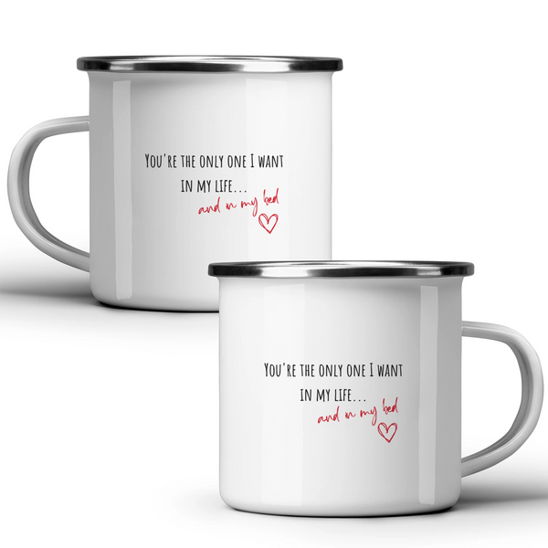You're the only one I want in my life... and in my bed - White mug - Metal Mug 370ml