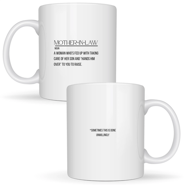 Mother-in-law, noun: a woman who's fed up with taking care of her son and "hands him over" to you to raise - White mug - Ceramic Mug 330ml