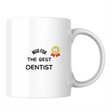 Mug for the best dentist - White mug - Ceramic Mug 330ml